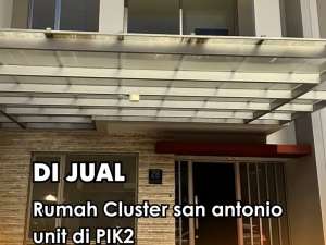 DIJUAL Rumah Cluster san antonio unit di PIK2. lokasi di Jakarta Utara, tersedia melalui melalui situs Olx