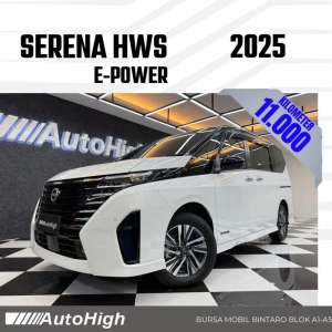 Jual bekas DP10 Km11.000 Serena HWS E-Power 2025 White Reg 2026 AUTOHIGH,lokasi di Jakarta Selatan