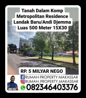 Tanah Dlm Komp Metropolitan Residence Landak BaruAndi Djemma LT 500M lokasi di Makassar Kota, tersedia melalui melalui situs Olx